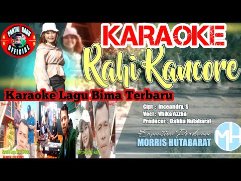 KARAOKE RAHI KANCORE LAGU BIMA DOMPU TERBARU CIPTA Inceandry, S