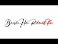 Barshe Hai Rehmat Koi Ishq Ibadat Hui Song Whatsapp Status Sad Whatsapp Status