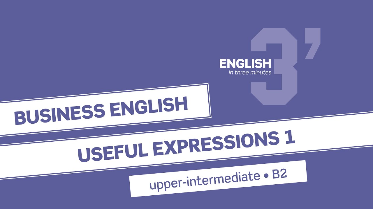 English in 3 minutes (Upper-Intermediate / B2) - Business English: Useful expressions 1