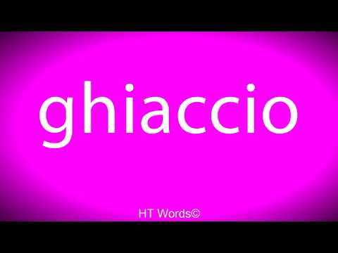 How to pronounce ghiaccio