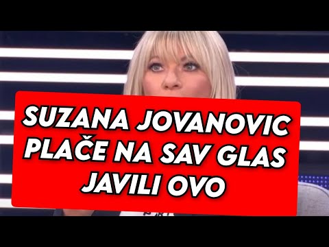 SUZANA JOVANOVIC PLAČE NA SAV GLAS, JAVILI UPRAVO OVO
