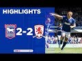HIGHLIGHTS | Ipswich Town 2 Middlesbrough 2