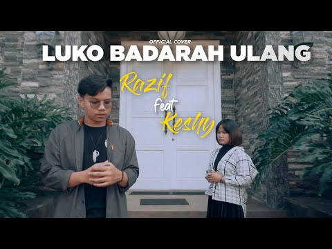LUKO BADARAH ULANG - RAZIF TANJUNG feat KESSY NOVELLA