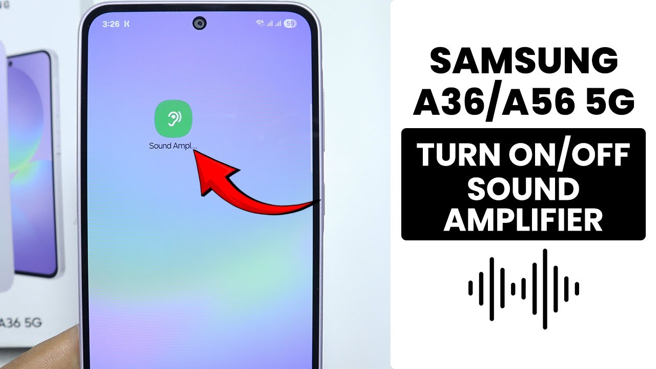 How to Turn On/Off Sound Amplifier on Samsung A36/A56