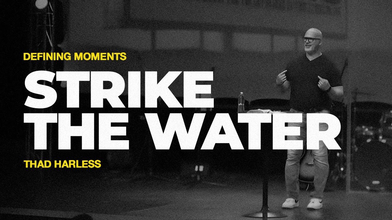Strike The Water | Thad Harless | Real Life Church