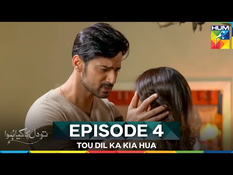 Tou Dil Ka Kia Hua Episode 4