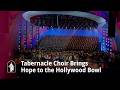 Tabernacle Choir Brings Hope to the Hollywood Bowl