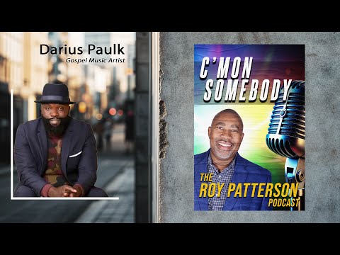 Darius Paulk on his career and songwriting - C'mon Somebody - The Roy Patterson Podcast