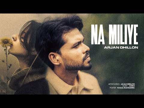 Arjan Dhillon | Na Miliye | Punjabi Song (Official Song) New Arjan Dhillon Song