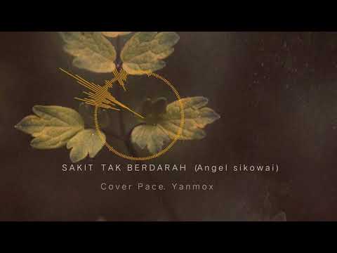 sakit tra berdarah-angel (sikowai COver pace YNMOX)