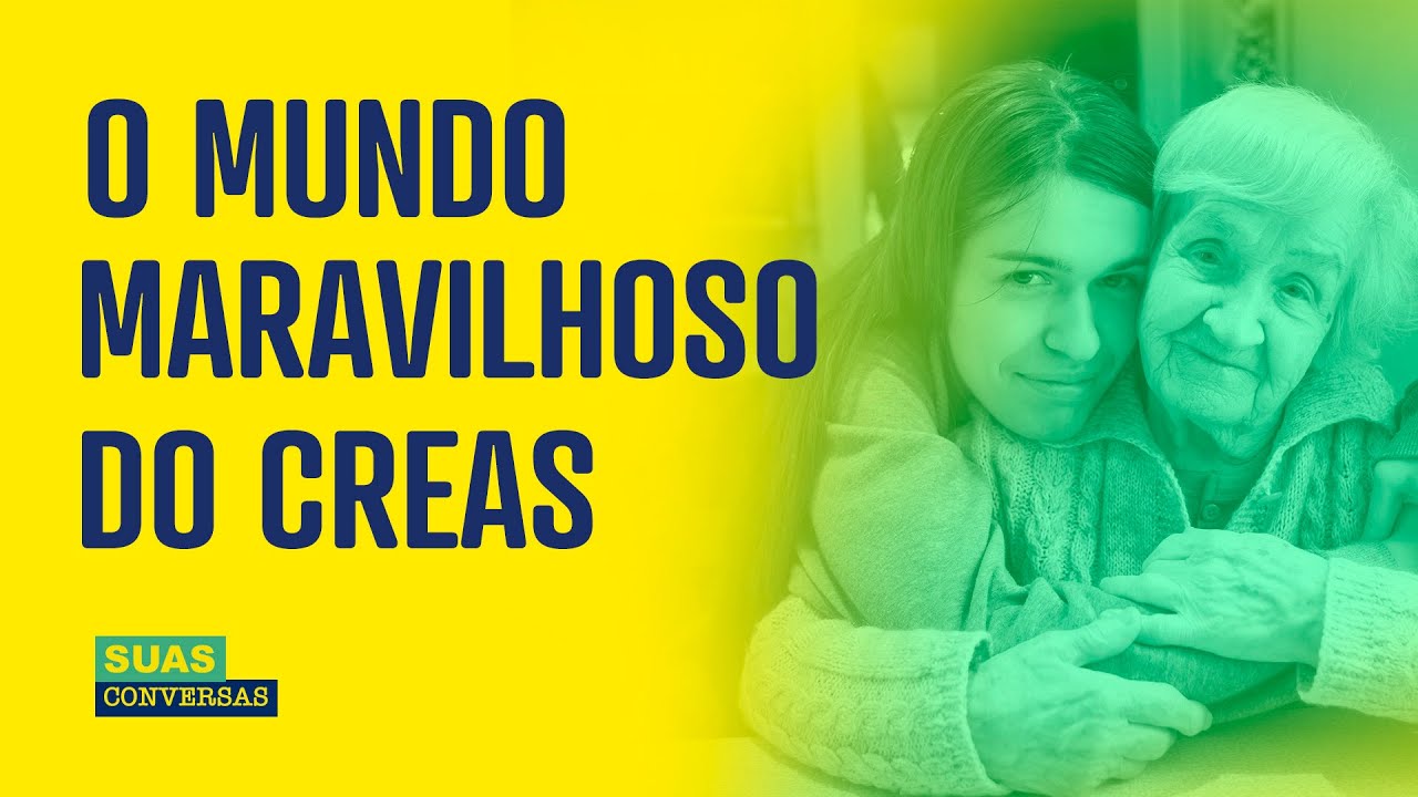 O MUNDO MARAVILHOSO (MAS CHEIO DE DESAFIOS) DO CREAS