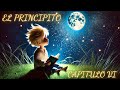 🌠 Capítulo 6: El Principito (Audiolibro Ilustrado - Voz Latinoamericana) | Antoine de Saint-Exupéry