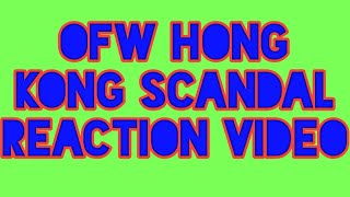 Ofw Hong Kong Scandal Reaction Video