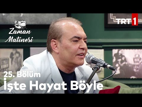 İşte Hayat Böyle - Aykut Kuşkaya - Zaman Matinesi 25. Bölüm