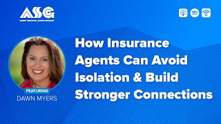 How Insurance Agents Can Avoid Isolation & Build Stronger Connections ft. Dawn Myers