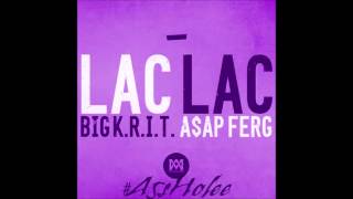 Big K.R.I.T - Lac Lac Ft A$AP Ferg Chopped &amp; Screwed (Chop it #A5sHolee)