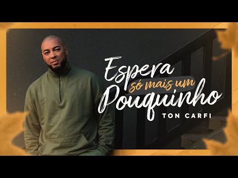Ton Carfi - Espera Só Mais Um Pouquinho | Clipe Oficial