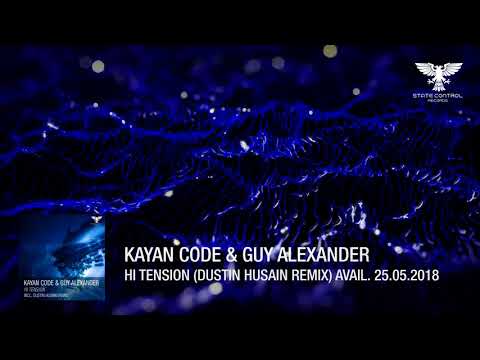 OUT NOW! Kayan Code & Guy Alexander - Hi Tension (Dustin Husain Remix) [Tech Trance]