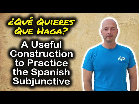 A Useful Construction to Practice the Subjunctive