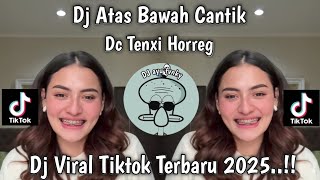 Download lagu DJ ATAS BAWAH CANTIK - DC TENXI HORREG VIRAL TIKTOK TERBARU 2025 mp3 Download lagu DJ ATAS BAWAH CANTIK - DC TENXI HORREG VIRAL TIKTOK TERBARU 2025 mp3