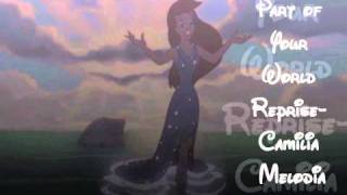 Part of Your World Reprise- Camilia Melodia