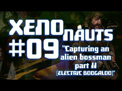 The BPL XenoNauts Campaign: Episode 9: capturing an alien bossman part II [ELECTRIC BOOGALOO]