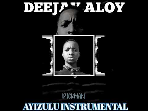 Ayizulu instrumental Rickman(Deejay Aloy) 2022 New Dub
