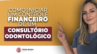 Como iniciar um controle financeiro de consultório odontológico