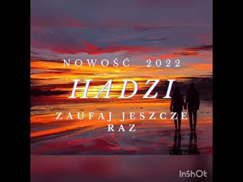 Zaufaj Jeszcze Raz - Hadżi.  Nowość 2022