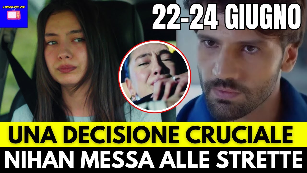 ENDLESS LOVE ANTICIPAZIONI 22-24 GIUGNO - NIHAN COSTRETTA A PRENDERE UNA CRUCIALE DECISIONE..