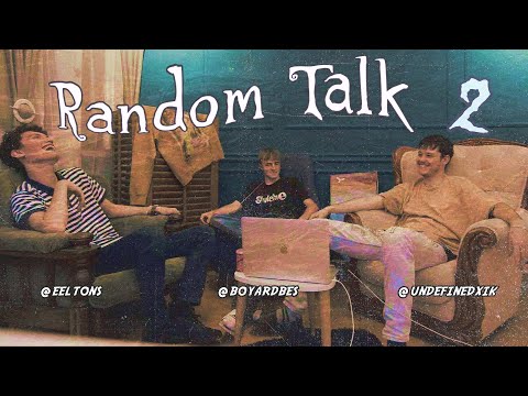 Random Talk 2 - UndefinedXik, Elton & Boyard Bes
