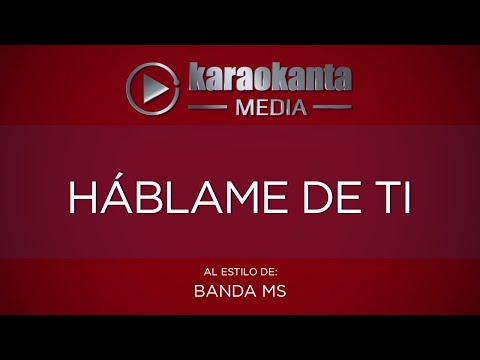 Karaokanta - Banda MS - Háblame de ti
