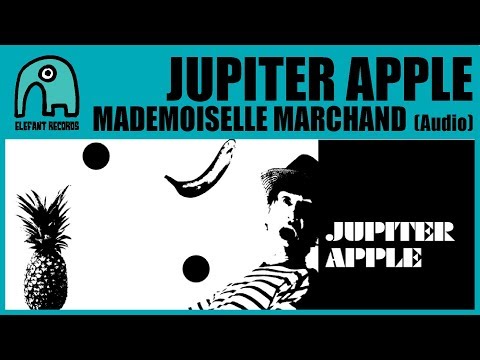 JUPITER APPLE - Mademoiselle Marchand [Audio]