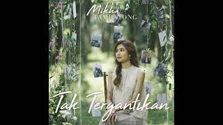 Download lagu Mikha Tambayong - Tak Tergantikan mp3