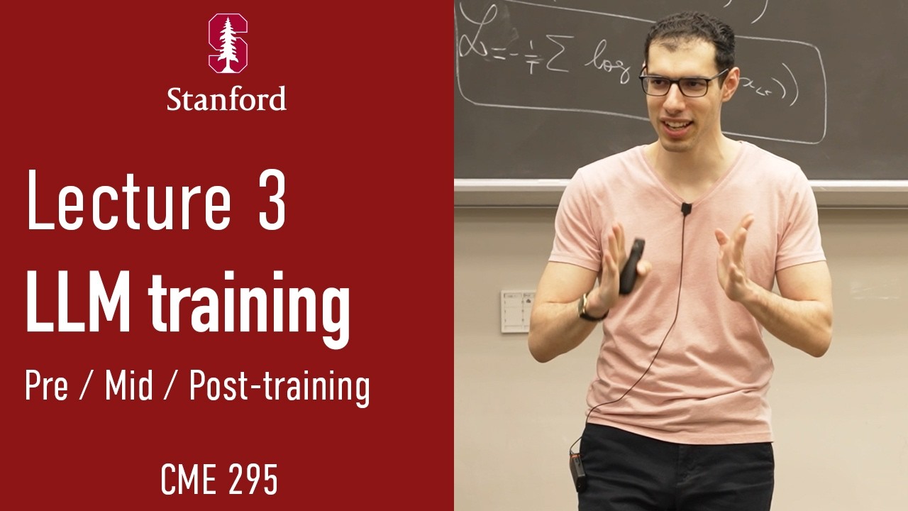 Stanford CME 295 Transformers & LLMs | Fall 2026 | Lecture 3 - LLM training