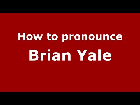 How to pronounce Brian Yale (American English/US)  - PronounceNames.com