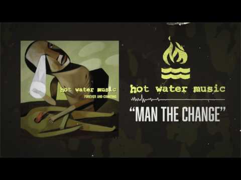 Hot Water Music - Man The Change