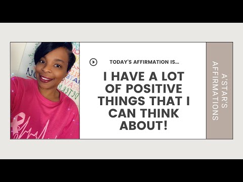 Affirmations I have a lot of positive things that I can think about! 2 28 2022