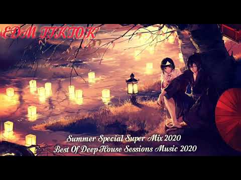 Summer Special Super Mix 2020 - Best Of Deep House Sessions Music 2020 Chill Out Mix | Douyin Tiktok