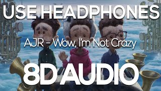 AJR - Wow, I&#39;m not Crazy (8D AUDIO)