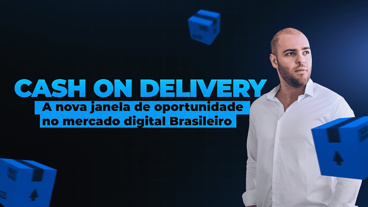 AULA 1 [22/10] - CASH ON DELIVERY: A Nova Janela de Oportunidade no Mercado Digital Brasileiro