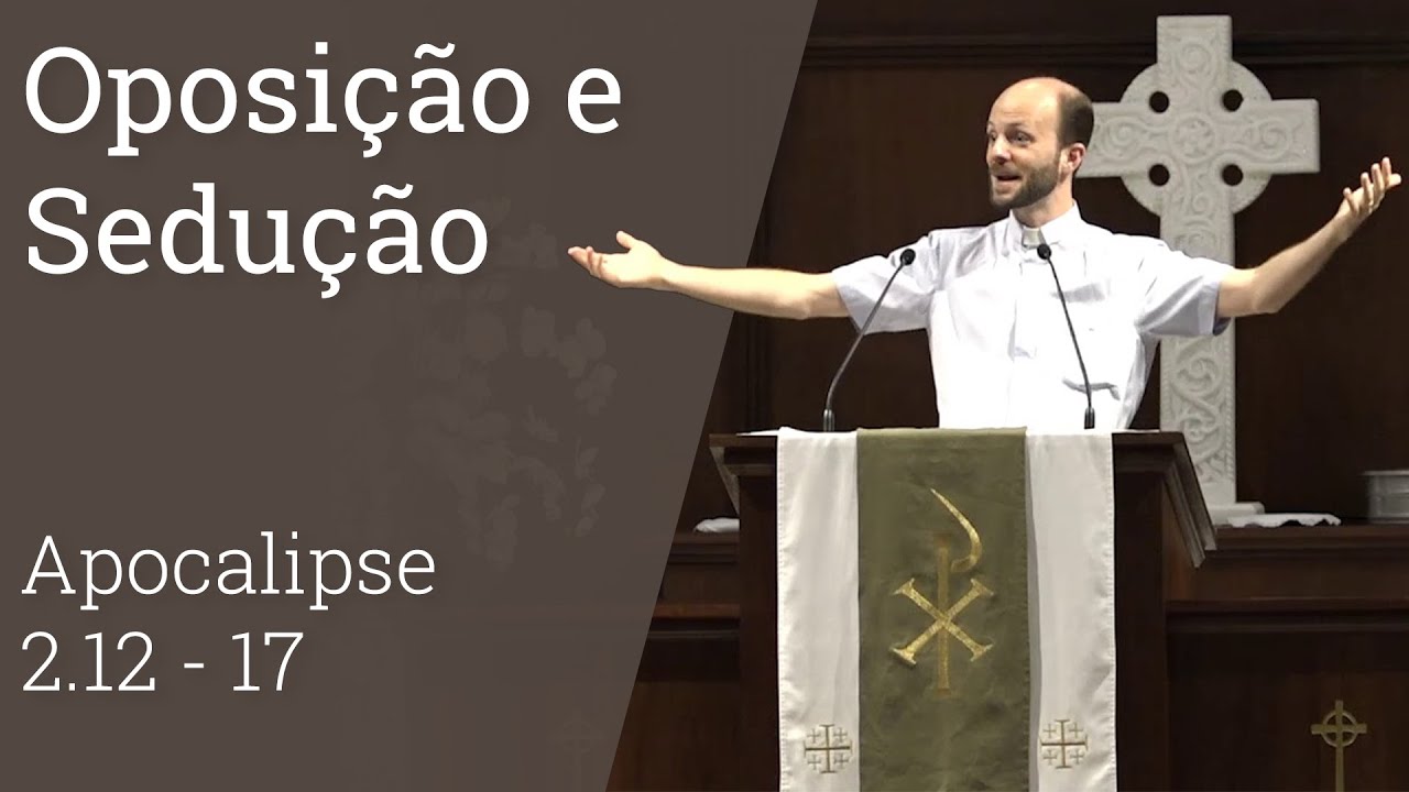 Apocalipse 2.12 - 17: Oposição e Sedução