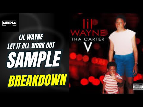 Lil Wayne - Let It All Work Out SAMPLE BREAKDOWN