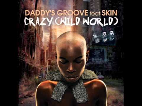 Daddy's Groove feat Skin -  Crazy (Wild World)