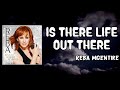 Is There Life Out There Lyrics - Reba McEntire