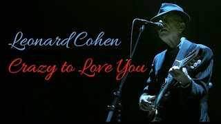 Leonard Cohen - Crazy to love You (SR)