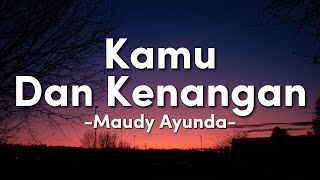 Download lagu Kamu Dan Kenangan - Maudy Ayunda || Lirik mp3