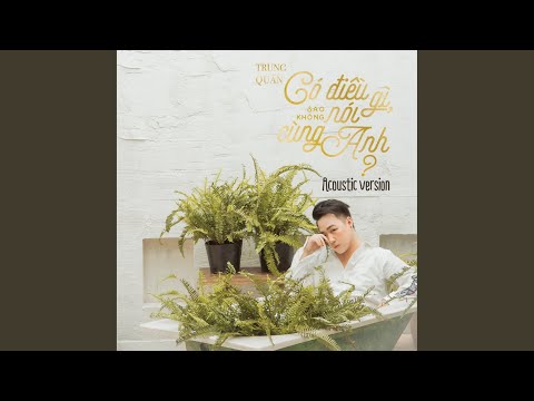 Có Điều Gì Sao Không Nói Cùng Anh (Acoustic Version)