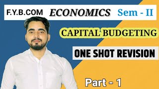 #9 Capital Budgeting | FYBCOM Sem -2 Business Economics | Unit -4 Part -1 |