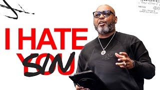 I Hate You (Sin) (Part Four) // Pastor AJ